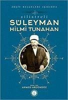 Silistreli Süleyman Hilmi Tunahan - Arsiv Belgeleri Isiginda - Akgündüz, Ahmed