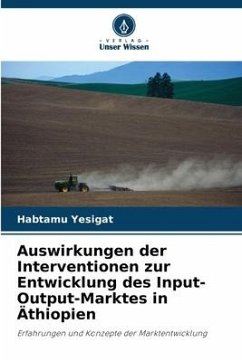 Auswirkungen der Interventionen zur Entwicklung des Input-Output-Marktes in Äthiopien - Yesigat, Habtamu