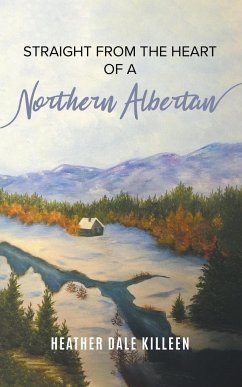 Straight from the Heart of a Northern Albertan - Killeen, Heather Dale