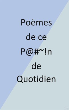 Poèmes de ce P@#~!n de Quotidien (eBook, ePUB)
