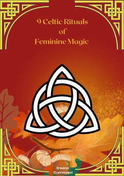 9 Celtic Rituals of Feminine Magic (eBook, ePUB)