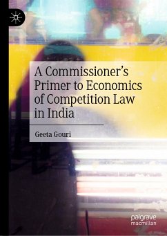 A Commissioner’s Primer to Economics of Competition Law in India (eBook, PDF) - Gouri, Geeta