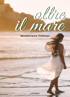 Oltre il mare (eBook, ePUB) - TIblissi, Maddalena