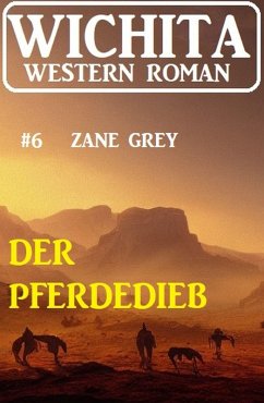 Der Pferdedieb: Wichita Western Roman 6 (eBook, ePUB) - Grey, Zane