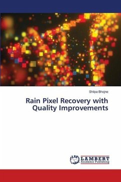 Rain Pixel Recovery with Quality Improvements - Bhojne, Shilpa