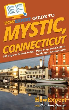 HowExpert Guide to Mystic, Connecticut - Howexpert; Garrett, Courtney