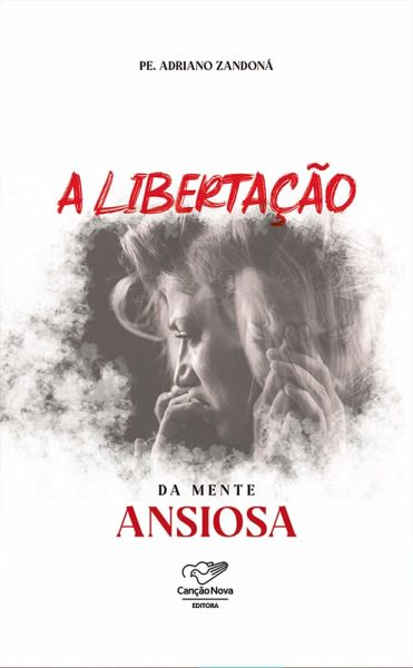 A libertação da mente ansiosa (eBook, ePUB)