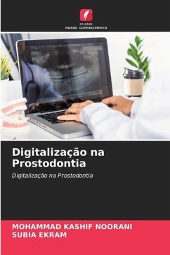 Digitalização na Prostodontia - Noorani, Mohammad Kashif;Ekram, Subia