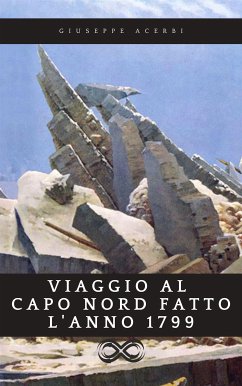 Viaggio al Capo Nord fatto l’anno 1799 (eBook, ePUB) - Acerbi, Giuseppe