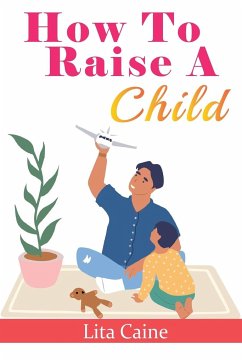 How to Raise a Child - Caine, Lita