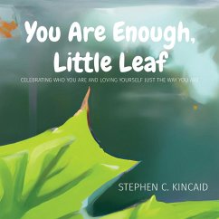 You Are Enough, Little Leaf - Kincaid, Stephen C