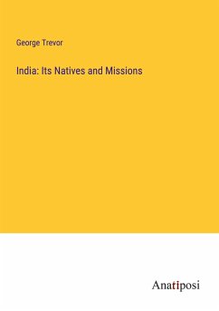 India: Its Natives and Missions - Trevor, George