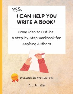 Yes, I Can Help You Write A Book! - Armillei, D. L.