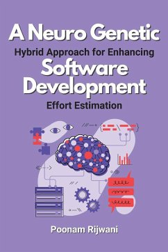 A Neuro Genetic Hybrid Approach for Enhancing Software Development Effort Estimation - Rijwani, Poonam