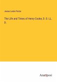 The Life and Times of Henry Cooke, D. D. LL. D.