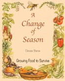 A Change of Season - Growing Food to Survive