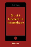 Mi si è bloccato lo smartphone (eBook, ePUB)