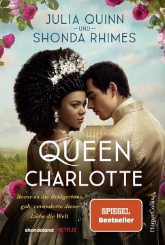 Queen Charlotte – Bevor es die Bridgertons gab, veränderte diese Liebe die Welt (eBook, ePUB) - Quinn, Julia; Rhimes, Shonda