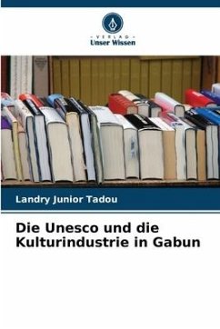 Die Unesco und die Kulturindustrie in Gabun - Tadou, Landry Junior