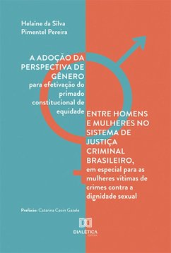 Cover A adoção da perspectiva de gênero para efetivação do primado constitucional de equidade entre homens e mulheres no sistema de justiça criminal brasileiro, em especial para as mulheres vítimas de crimes contra a dignidade sexual (eBook, ePUB)