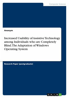Increased Usability of Assistive Technology among Individuals who are Completely Blind. The Adaptation of Windows Operating System - Anonym