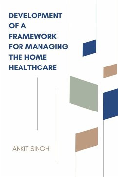 Development of a Framework for Managing the Home Healthcare - Singh, Ankit