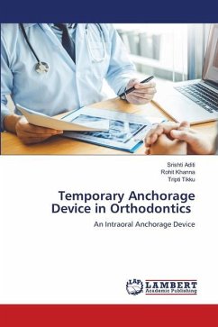 Temporary Anchorage Device in Orthodontics - Aditi, Srishti;Khanna, Rohit;Tikku, Tripti