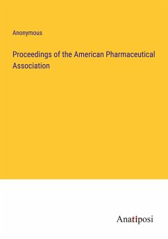 Proceedings of the American Pharmaceutical Association - Anonymous