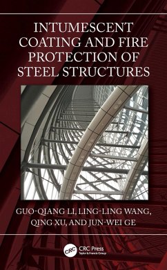 Intumescent Coating and Fire Protection of Steel Structures (eBook, PDF) - Li, Guo-Qiang; Wang, Ling-Ling; Xu, Qing; Ge, Jun-Wei