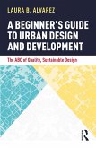 A Beginner's Guide to Urban Design and Development (eBook, ePUB)
