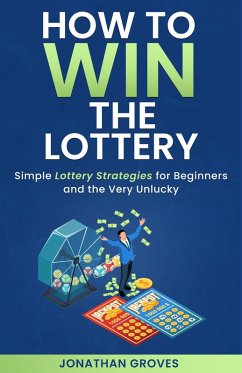 Cover How to Win the Lottery: Simple Lottery Strategies for Beginners and the Very Unlucky (eBook, ePUB)