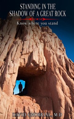 Standing In The Shadow Of A Great Rock: Know Where You Stand! (eBook, ePUB) - Ghobrial, David