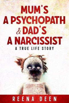 Mum's A Psychopath & Dad's A Narcissist (eBook, ePUB) - Deen, Reena