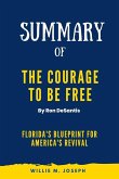 Summary of The Courage to Be Free By Ron DeSantis: Florida's Blueprint for America's Revival (eBook, ePUB)