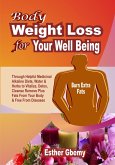Body Weight Loss for Your Well Being: Through Helpful Medicinal Alkaline Diets, Water & Herbs to Vitalize, Detox, Cleanse, Remove Plus Fats From Your Body & Free From Diseases (eBook, ePUB)