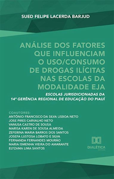 Análise dos fatores que influenciam o uso/consumo de drogas ilícitas nas escolas da modalidade EJA (eBook, ePUB)