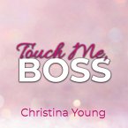 Touch Me BOSS – Ich verführe dich, Kleine! (Boss Billionaire Romance 6) (MP3-Download)