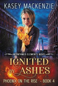 Ignited by Ashes (Untamed Elements, #4) (eBook, ePUB) - Mackenzie, Kasey