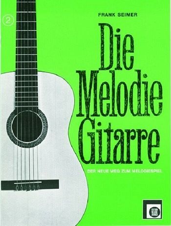 Die Melodie Gitarre Band 2 Der neue Weg zum Melodiespiel