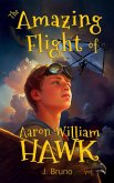 The Amazing Flight of Aaron William Hawk (Into the vast nothing, #1) (eBook, ePUB)