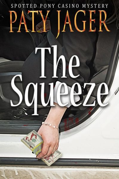 The Squeeze (Spotted Pony Casino Mystery, #4) (eBook, ePUB) The Squeeze (Spotted Pony Casino Mystery, #4) (eBook, ePUB)