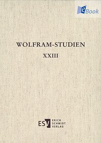 Wolfram-Studien XXIII: Wolframs Parzival-Roman im europäischen Kontext Tübinger Kolloquium 2012 (Wolfram-Studien (WolfSt))