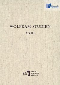 Wolfram-Studien XXIII - Prof. Dr. Klaus Ridder (Herausgeber), Prof. Dr. Susanne Köbele (Herausgeber), Prof. Dr. Eckart Conrad Lutz