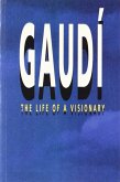 Gaudí the life of a visionary