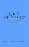 Labor Whispering, Intro for the 11th Hour Pound of Cure (eBook, ePUB)