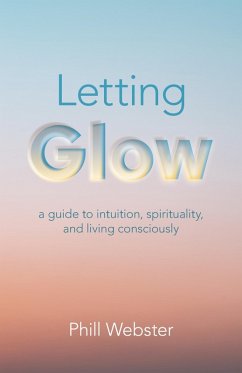 Letting Glow (eBook, ePUB) - Webster, Phill