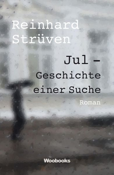 Jul - Geschichte einer Suche (eBook, ePUB) Jul - Geschichte einer Suche (eBook, ePUB)