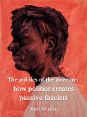 The politics of the insecure (eBook, ePUB)