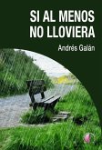 Si al menos no lloviera (eBook, ePUB)