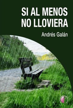 Si al menos no lloviera (eBook, ePUB) - Galán, Andrés